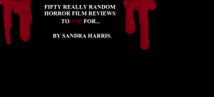 fifty really random horror film reviews to die for...